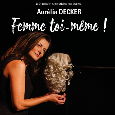 spectacle d'Aurélia DECKER " Femme toi-même"