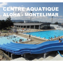 CENTRE AQUATIQUE ALOHA - MONTELIMAR